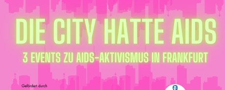 Die City hat(te) AIDS Die City hat(te) AIDS in neongelbem Schriftzug auf neonrosa Hintergrund