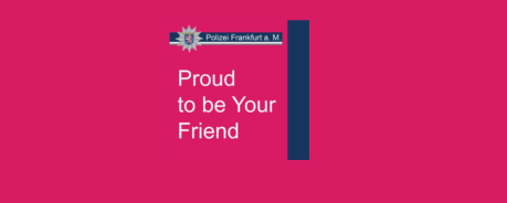 Polizeisprechstunde - Switchboard Pinkfarbener Hintergrund mit Schriftzug Polizei Frankfurt - Proud to be your friend