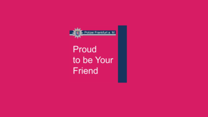 Pinkfarbener Hintergrund mit Schriftzug Polizei Frankfurt - Proud to be your friend